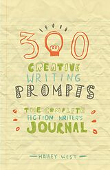 E-Book (epub) 300 Creative Writing Prompts von Hailey West
