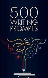 E-Book (epub) 500 Writing Prompts von Sarah Evans