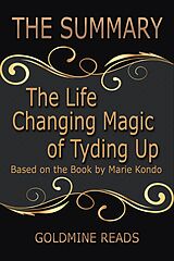 eBook (epub) The Life Changing Magic of Tyding Up - Summarized for Busy People de Goldmine Reads