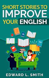 E-Book (epub) Short Stories to Improve Your English von Edward L. Smith