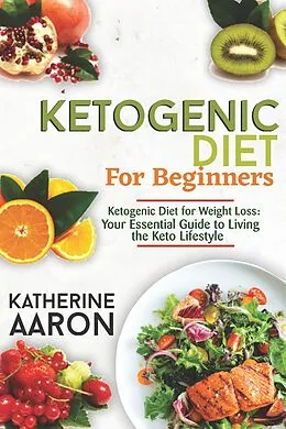 E-Book (epub) Ketogenic Diet for Beginners von Katherine Aaron