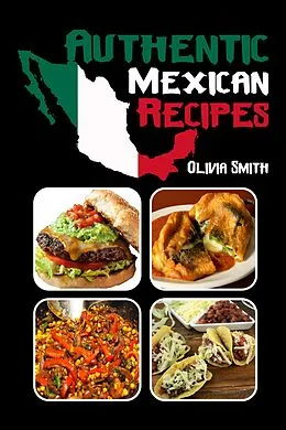 E-Book (epub) Authentic Mexican Recipes von Olivia Smith