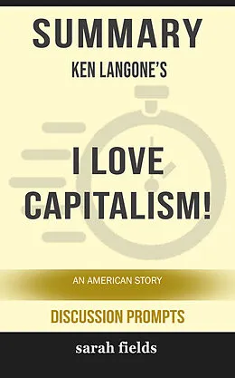 E-Book (epub) Summary: Ken Langone's I love Capitalism von Sarah Fields