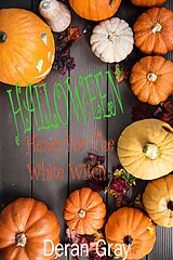 eBook (epub) Halloween Hexes for the White Witch de Deran Gray