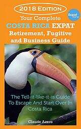 eBook (epub) Your Costa Rica Expat Retirement and Escape Guide de Claude Acero