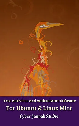 E-Book (epub) Free Antivirus And Antimalware Software For Ubuntu &amp; Linux Mint von Cyber Jannah Studio