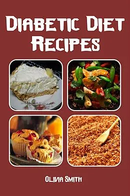 E-Book (epub) Diabetic Diet Recipes von Olivia Smith