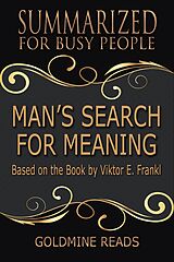 eBook (epub) Man's Search for Meaning - Summarized for Busy People de Goldmine Reads