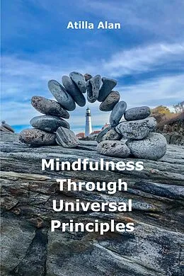 E-Book (epub) Mindfulness Through Universal Principles von Atilla Alan