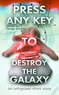 E-Book (epub) Press Any Key To Destroy The Galaxy von George Saoulidis