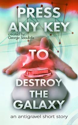 E-Book (epub) Press Any Key To Destroy The Galaxy von George Saoulidis