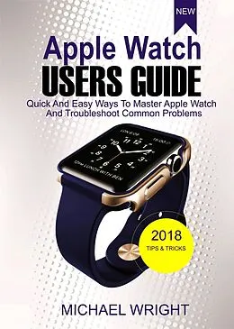E-Book (epub) Apple Watch Users Guide von Michael Wright