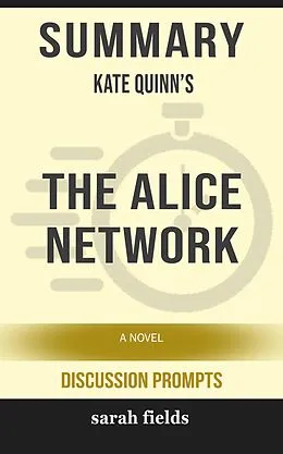 E-Book (epub) Summary: Kate Quinn's The Alice Network von Sarah Fields