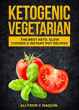 E-Book (epub) Ketogenic Vegetarian von Allyson C. Naquin