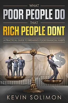 E-Book (epub) What Poor People Do That Rich People Don't von Kevin Solimon