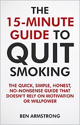 eBook (epub) The 15-Minute Guide to Quit Smoking de Ben Armstrong