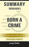 E-Book (epub) Summary: Trevor Noah's Born a Crime von Sarah Fields