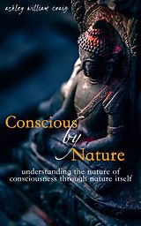 eBook (epub) Conscious by Nature de Ashley William Craig