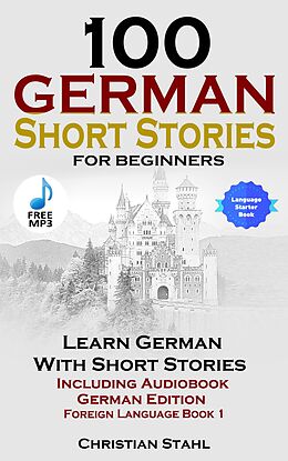 eBook (epub) 100 German Short Stories For Beginners de Christian Stahl