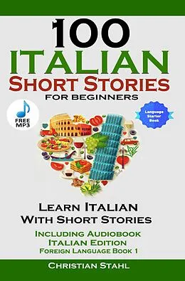 E-Book (epub) 100 Italian Short Stories For Beginners von Christian Stahl