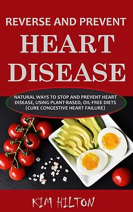 E-Book (epub) Reverse and Prevent Heart Disease von Kim Hilton