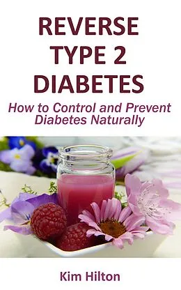 E-Book (epub) Reverse Type 2 Diabetes von Kim Hilton