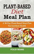E-Book (epub) Plant-Based Diet Meal Plan von Peach Moore