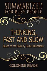 eBook (epub) Thinking, Fast and Slow - Summarized for Busy People de Goldmine Reads