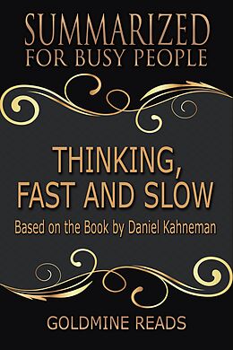 E-Book (epub) Thinking, Fast and Slow - Summarized for Busy People von Goldmine Reads