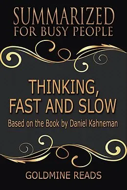E-Book (epub) Thinking, Fast and Slow - Summarized for Busy People von Goldmine Reads