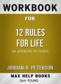 E-Book (epub) Workbook for 12 Rules for Life: An Antidote to Chaos (Max-Help Books) von Dan Young