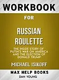 E-Book (epub) Workbook for Russian Roulette: The Inside Story of Putin's War on America and the Election of Donald Trump (Max-Help Books) von Dan Young
