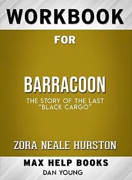 E-Book (epub) Workbook for Barracoon: The Story of the Last 'Black Cargo' (Max-Help Books) von Dan Young