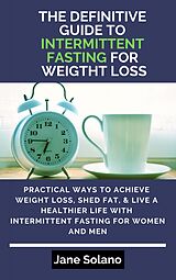 eBook (epub) The Definitive Guide to Intermittent Fasting for Weight Loss de Jane Solano