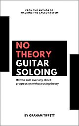 eBook (epub) No Theory Guitar Soloing de Graham Tippett