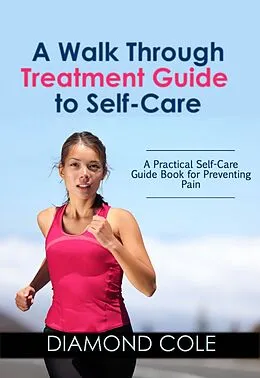 E-Book (epub) A Walk Through Treatment Guide to Self-care von Diamond Cole
