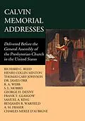 E-Book (epub) Calvin Memorial Addresses von Benjamin B. Warfield, James Orr, Richard C. Reed