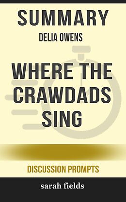 E-Book (epub) Summary: Delia Owens' Where the Crawdads Sing von Sarah Fields