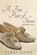E-Book (epub) A Fine Pair of Shoes and Other Stories von Clare Flynn