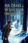 E-Book (epub) Mr. Drake and My Lady Silver von Charlotte E. English