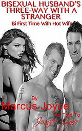 eBook (epub) Bisexual Husband's Three-Way With A Stranger de Marcus Joyce, Jennifer Lynne