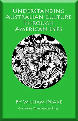 E-Book (epub) Understanding Australian Culture Through American Eyes von William Drake