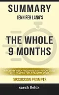 E-Book (epub) Summary: Jennifer Lang's The Whole 9 Months von Sarah Fields