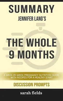 E-Book (epub) Summary: Jennifer Lang's The Whole 9 Months von Sarah Fields