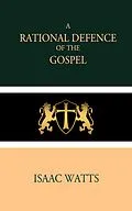 E-Book (epub) A Rational Defence of the Gospel von Isaac Watts