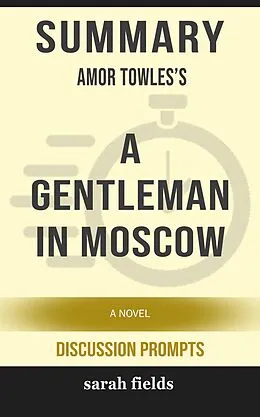E-Book (epub) Summary: Amor Towles's A Gentleman in Moscow von Sarah Fields