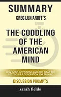 E-Book (epub) Summary: Greg Lukianoff's The Coddling of the American Mind von Sarah Fields