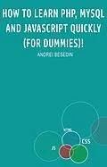 E-Book (epub) How to Learn PHP, MySQL and Javascript Quickly! von Andrei Besedin