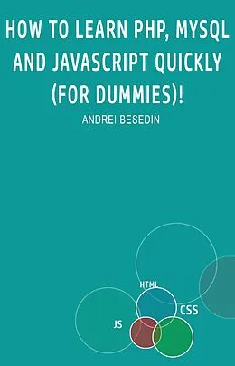 E-Book (epub) How to Learn PHP, MySQL and Javascript Quickly! von Andrei Besedin