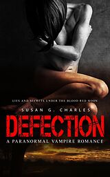 eBook (epub) Defection: Lies and Secrets Under the Red Moon de Susan G. Charles